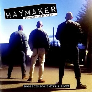 HAYMAKER - Bootboys Don_t Give A Fuck